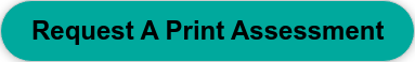 Request Your Free Print Assessment